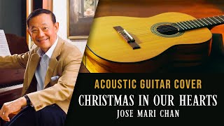 Christmas In Our Hearts  Jose Mari Chan  Acoustic Guitar Cover [upl. by Maison]