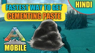 FASTEST WAY TO GET CEMENTING PASTE  Ark Survival Evolved Mobile In HINDI [upl. by Lek]