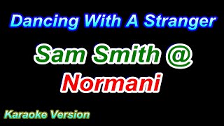 Dancing With A Stranger  Sam SmithNormani Karaoke Version [upl. by Heman]