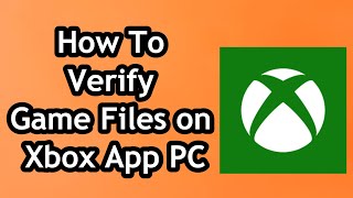 How To Verify Game Files on Xbox App PC in 2024 [upl. by Eliathas941]