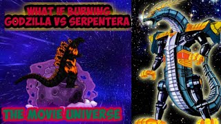 What if Burning Godzilla vs Serpentera [upl. by Kettie]