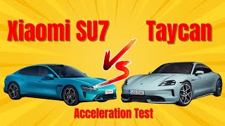 Acceleration Test Xiaomi SU7 VS Porsche Taycan [upl. by Lirrad]