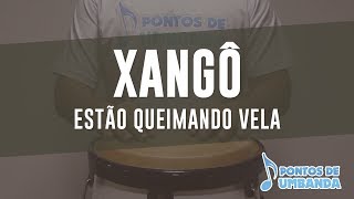 XANGÔ  ESTÃO QUEIMANDO VELA [upl. by Acisey]