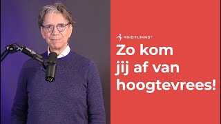 Zo kom jij af van HOOGTEVREES  MindTuningnl [upl. by Germain240]