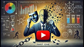 Decoding Deception Unmasking Logical Fallacies Part one [upl. by Asia]