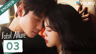 【ENG SUB】Fatal Allure💕 EP03  Hong Xiao  Dai Gaozheng  Fan Xiaodong  Tang Sijia  YOUKU [upl. by Eyatnod]