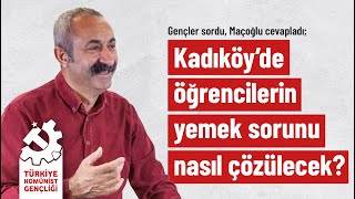 Fatih Mehmet Maçoğlu cevaplıyor Kadıköyde öğrencilerin yemek sorunu nasıl çözülebilir [upl. by Nosidda]