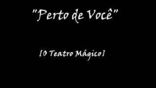 O Teatro Mágico  Perto de você [upl. by Airual37]