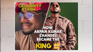 How Arpan Kumar Chandel became the King  Lakshy Verma  Celebrity Stash [upl. by Paco]