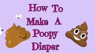 How To Make A Poopy Diaper [upl. by Thanos]