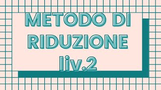 Metodo di riduzione per sistemi lineari  livello 2 [upl. by Nail]