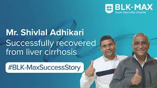 Liver Cirrhosis  Patient Success Story  BLKMax Super Speciality Hospital [upl. by Cohdwell812]