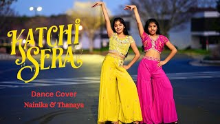 Katchi Sera  Dance cover  Nainika amp Thanaya [upl. by Itraa]