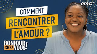 Comment rencontrer lamour   Bonjour chez vous [upl. by Sainana]