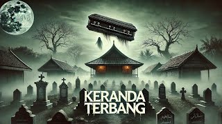 KERANDA TERBANG‼️CERITA HOROR  CERITA HANTU SERAM [upl. by Dennard365]