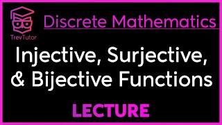 INJECTIVE SURJECTIVE and BIJECTIVE FUNCTIONS  DISCRETE MATHEMATICS [upl. by Ogdan915]