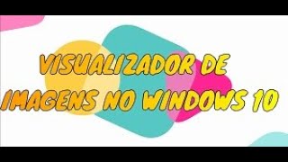 Tuto 22  Visualizador de Fotos no Windows 10 [upl. by Grimona254]