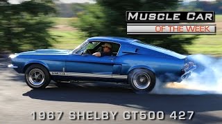 1967 Shelby GT500 427 Side Oiler Muscle Car Of The Week Video Episode 179 [upl. by Heppman]