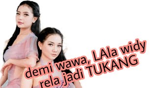 Demi wawa Lala Widy rela begini [upl. by Aleuname]