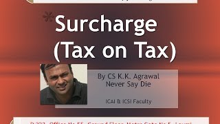 Surcharge is tax on tax Taxation lecture for CA CMA and CS [upl. by Aderf]