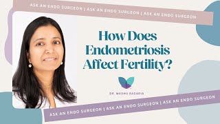 Ask an Endo Surgeon  How Does Endometriosis Affect Fertility [upl. by Alleul]