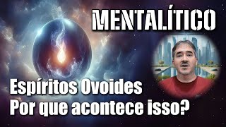 Espíritos Ovoides O que São Como Voltam ao Formato Humano Depois espiritismo espiritualidade [upl. by Attenrad115]