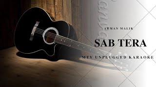 SAB TERA  ARMAN MALIK  MTV UNPLUGGED KARAOKE [upl. by Nerrad]