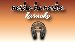 NASHA HI NASHA HAI  KARAOKE  TEAM RUDRAKSH  SUKHWINDER SINGH [upl. by Palmer]