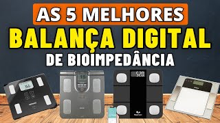 Top 5 Melhor BALANÇA DIGITAL BIOIMPEDÂNCIA 2024 Qual a Melhor BALANÇA DIGITAL CORPORAL p Comprar [upl. by Viens]