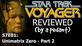 Voyager Reviewed by a pedant S7E01 UNIMATRIX ZERO 2 [upl. by Eniladam]