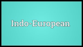 IndoEuropean Meaning [upl. by Solenne]