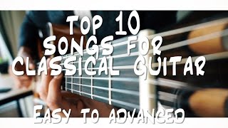 TOP 10 songs for CLASSICAL guitar you should know [upl. by Lleddaw]