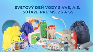 Svetový deň vody s VVS as – súťaže pre MŠ ZŠ a SŠ [upl. by Aniroz]