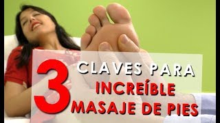 3 claves para un INCREÍBLE MASAJE DE PIES [upl. by Rhoda637]