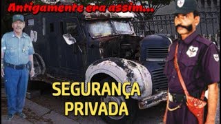 Antigamente era assim SEGURANÇA PRIVADA [upl. by Nmutua]