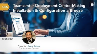 CES Teamcenter Deployment Center Making Installation and Configuration a Breeze [upl. by Anala]