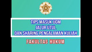 Tips masuk UGM jalur UTUL  Pengalaman Kuliah di Fakultas Hukum [upl. by Benge269]