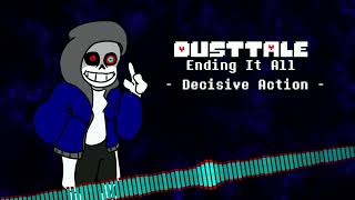 Dusttale Ending It All  Phase 1  Decisive Action V2 [upl. by Mcafee]