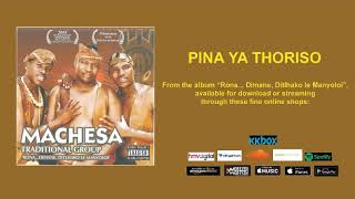 Pina ya Thoriso  Machesa Traditional Group OFFICIAL AUDIO [upl. by Naimaj]