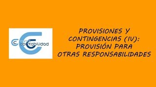 PROVISIONES Y CONTINGENCIAS IV PROVISIÓN PARA OTRAS RESPONSABILIDADES [upl. by Nyrrat]