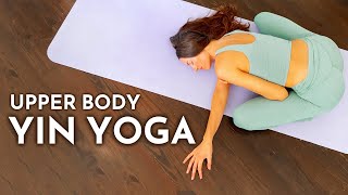 35 Min Ultimate Upper Body Yin Yoga Class for Fascia Release amp Deep Relaxation [upl. by Madonia]