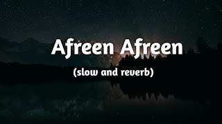 Afreen Afreen  Slow and Reverb [upl. by Chabot]