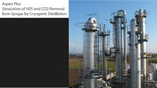 Aspen Plus Simulation of H2S and CO2 Removal from Syngas by Cryogenic Distillation [upl. by Wappes637]