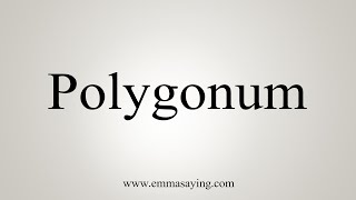 How To Say Polygonum [upl. by Syverson]