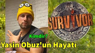 Survivor Yasin Obuzun Hayatı Ve Bilinmeyenleri  Yasin Obuz Kimdir [upl. by Chryste124]