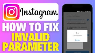 How To Fix instagram invalid Parameter Error 2024 [upl. by Eeltrebor914]