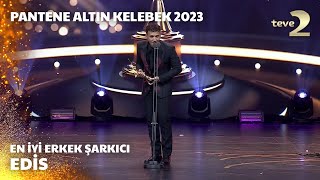 Pantene Altın Kelebek 2023 En İyi Erkek Şarkıcı – Edis [upl. by Abey]