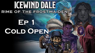 Episode 1  Cold Open  Icewind Dale Rime of the Frostmaiden [upl. by Lamond]