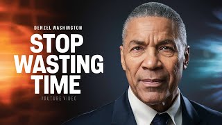 STOP WASTING TIME MOTIVATIONAL VIDEO INSPIRED BY DENZEL WASHINGTON [upl. by Nabala]