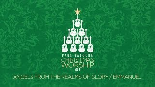 Angels From The Realms Of GloryEmmanuel Lyric Video  Paul Baloche  Official [upl. by Trebled]